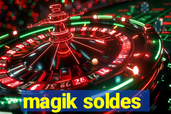 magik soldes