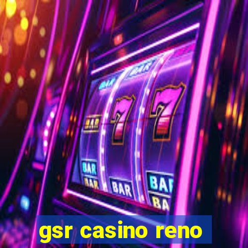 gsr casino reno