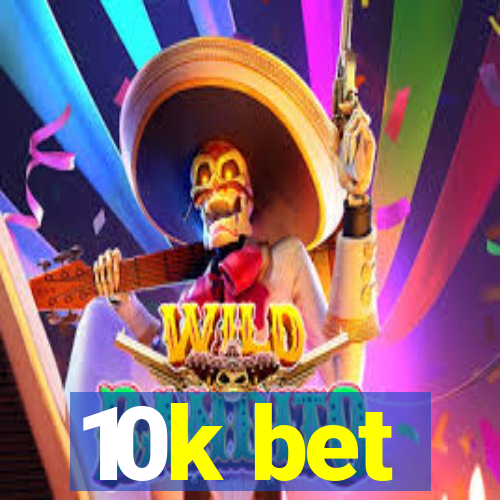 10k bet