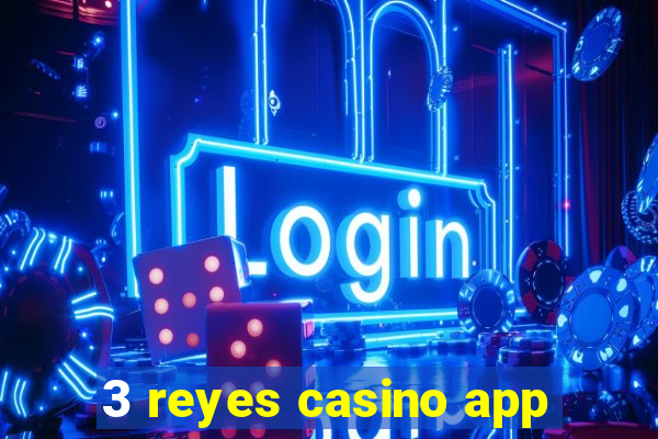 3 reyes casino app