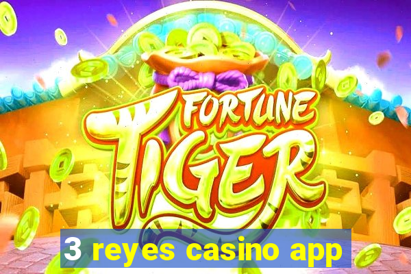 3 reyes casino app