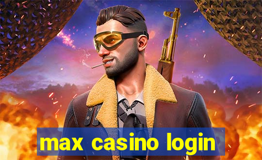 max casino login