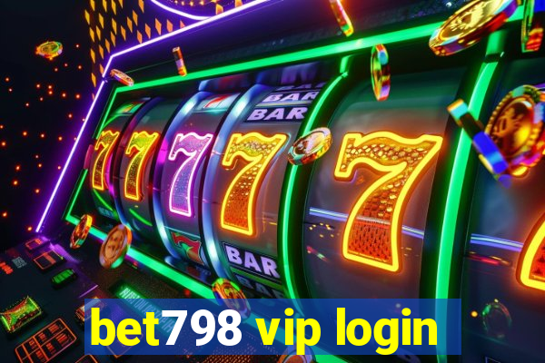 bet798 vip login