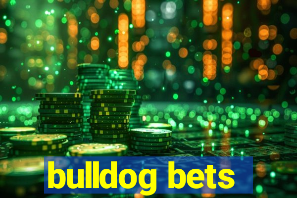 bulldog bets