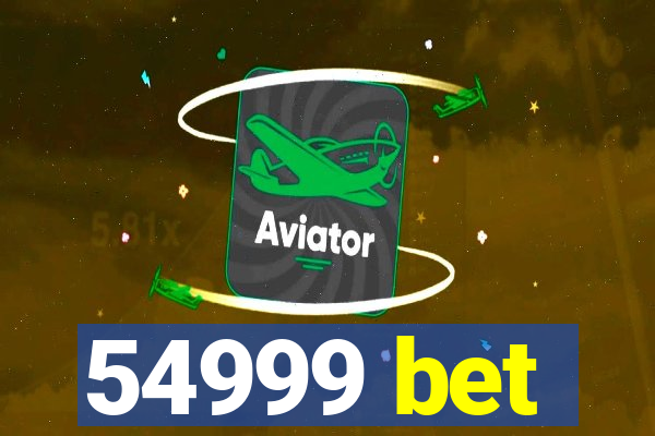 54999 bet