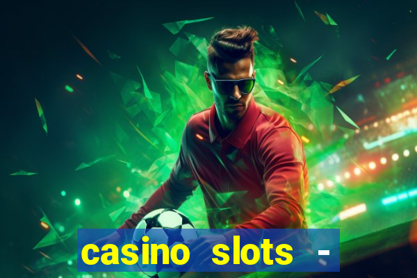 casino slots - jackpot slots download