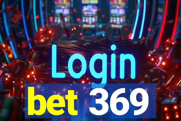 bet 369