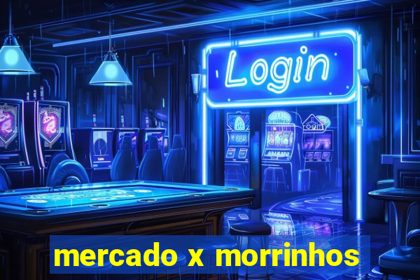 mercado x morrinhos