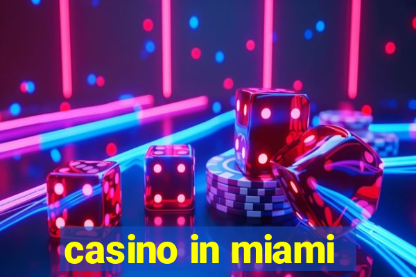 casino in miami