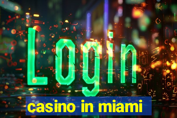 casino in miami