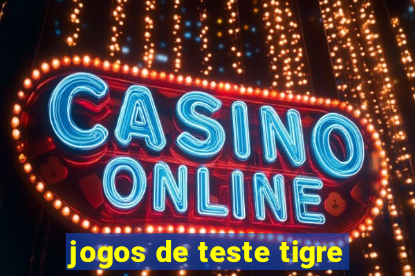 jogos de teste tigre