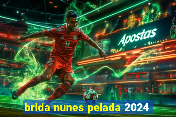 brida nunes pelada 2024