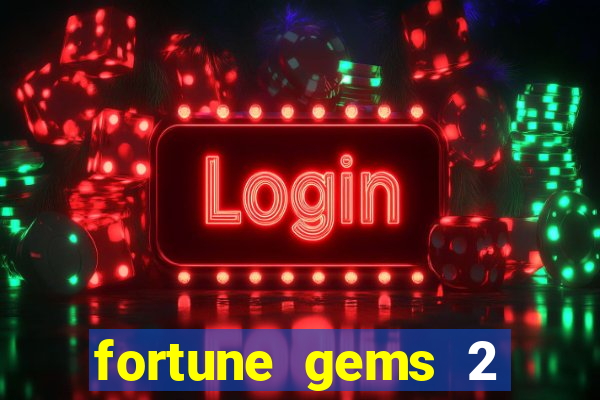 fortune gems 2 free play