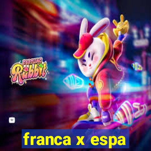 franca x espa