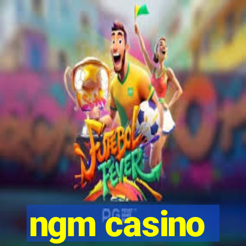 ngm casino