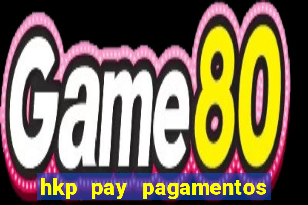 hkp pay pagamentos ltda jogo do tigre