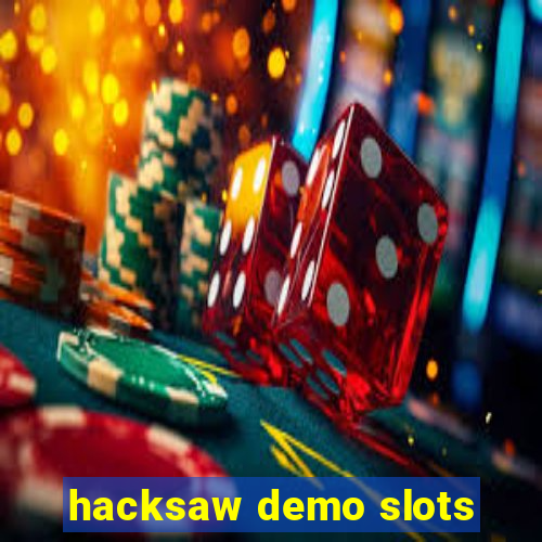 hacksaw demo slots