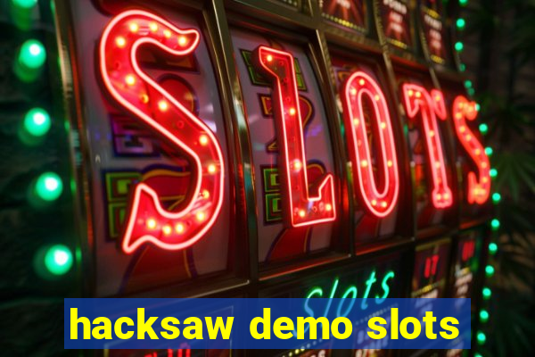 hacksaw demo slots