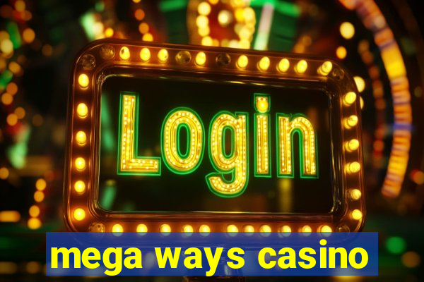 mega ways casino