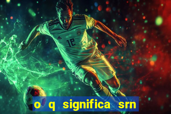 o q significa srn do flamengo