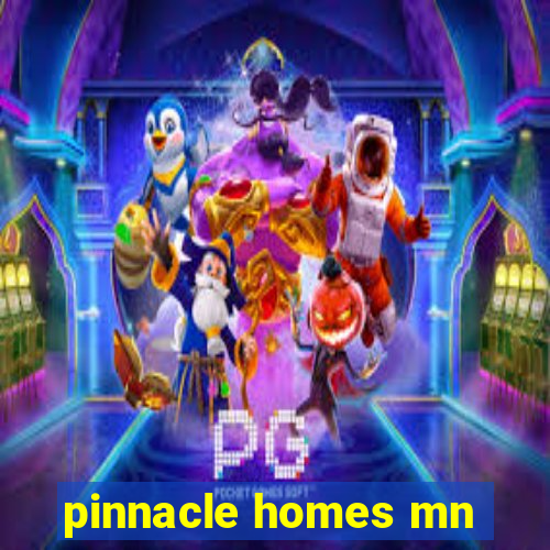 pinnacle homes mn