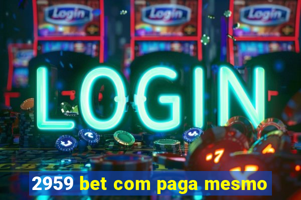 2959 bet com paga mesmo