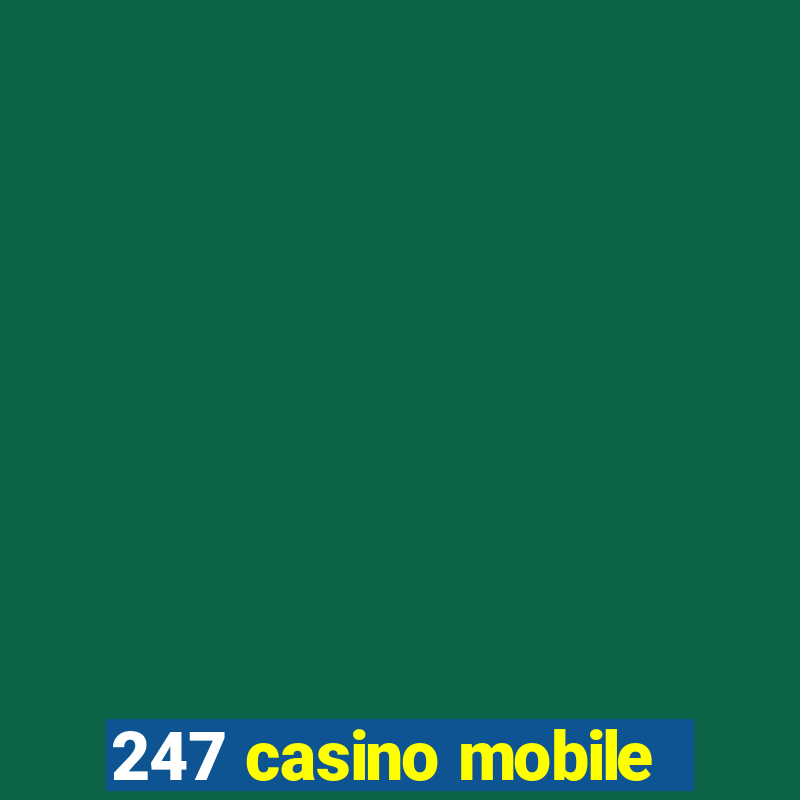 247 casino mobile