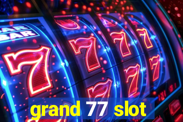 grand 77 slot