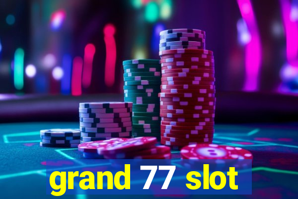 grand 77 slot