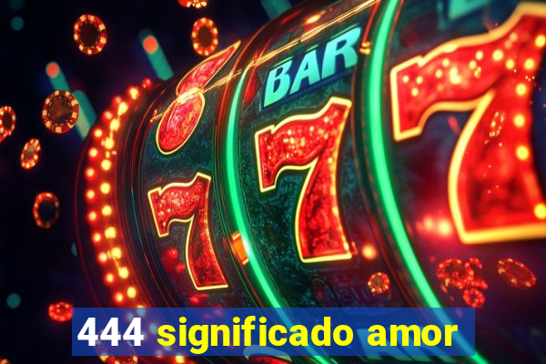 444 significado amor