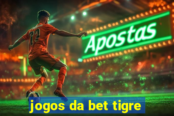 jogos da bet tigre