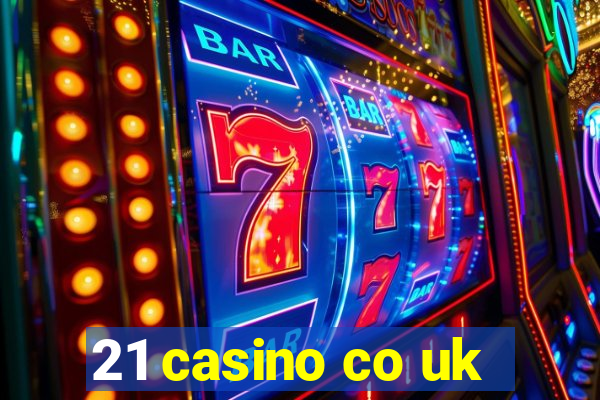 21 casino co uk