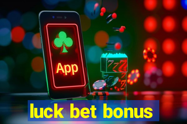 luck bet bonus