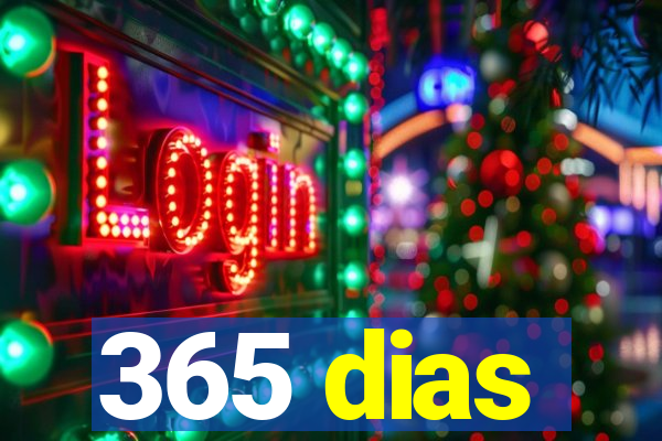 365 dias