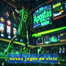 novos jogos de slots