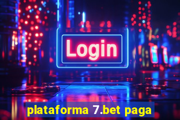 plataforma 7.bet paga