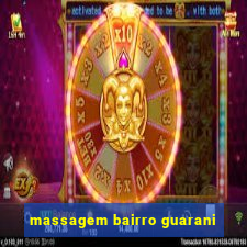 massagem bairro guarani