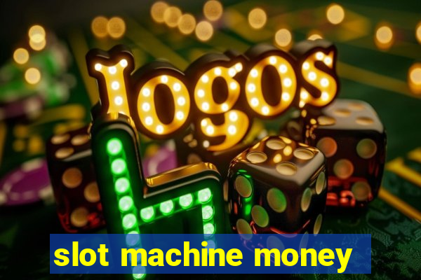 slot machine money