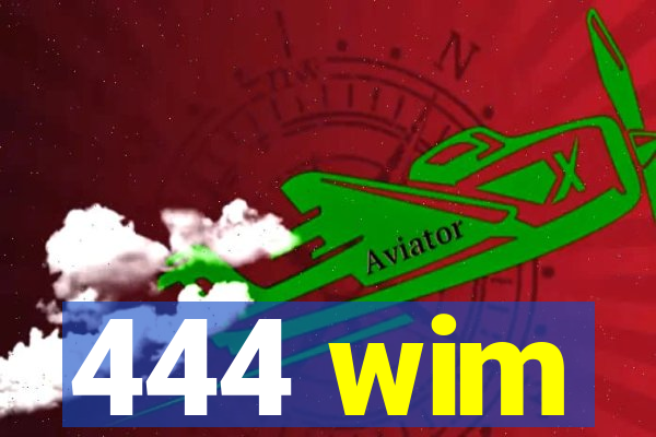 444 wim