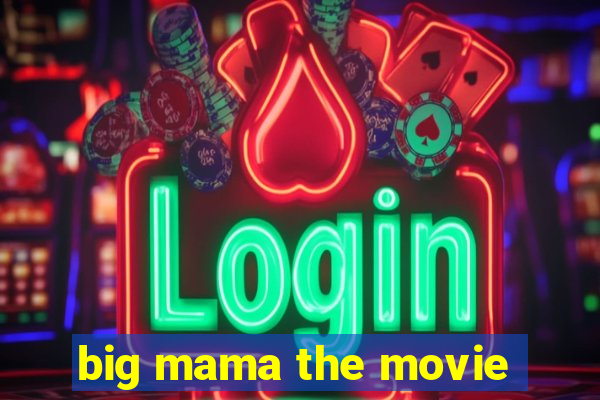 big mama the movie