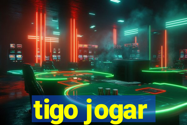 tigo jogar