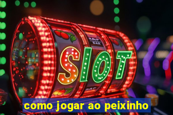 como jogar ao peixinho