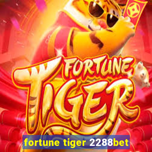 fortune tiger 2288bet