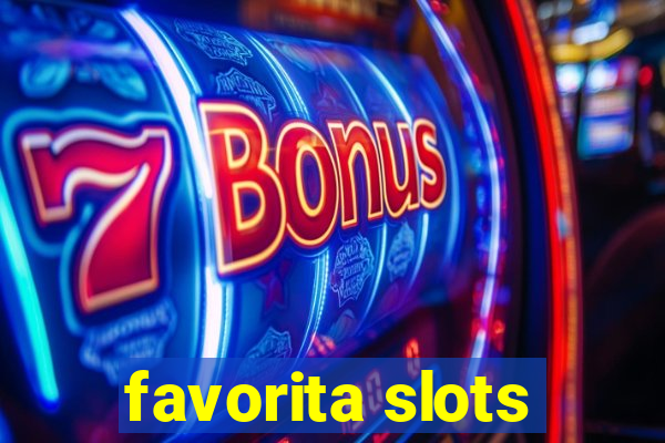 favorita slots