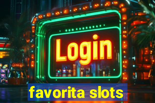 favorita slots