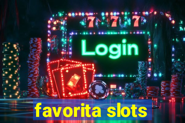 favorita slots