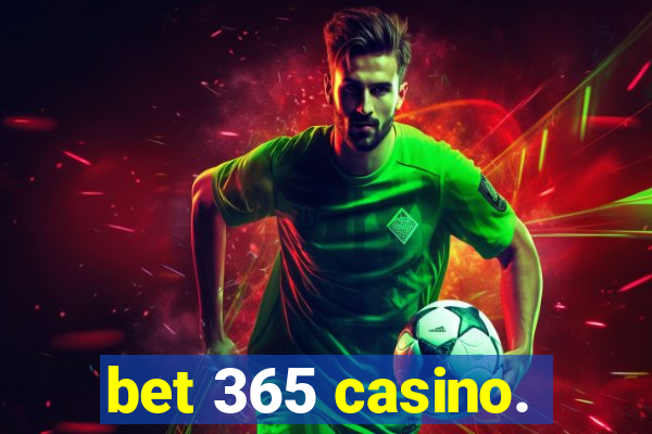 bet 365 casino.