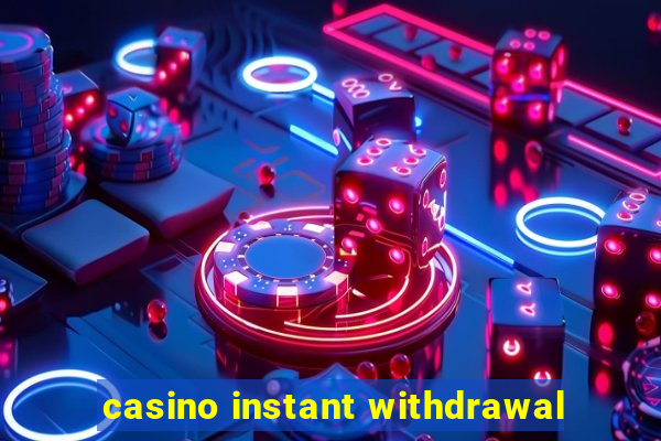 casino instant withdrawal