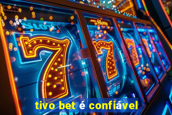 tivo bet é confiável