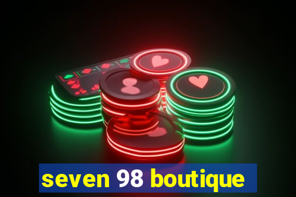 seven 98 boutique